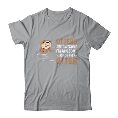 Otters Are Awesome I'm Awesome Therefore I Am An Otter Lover Shirt & Tank Top | teecentury