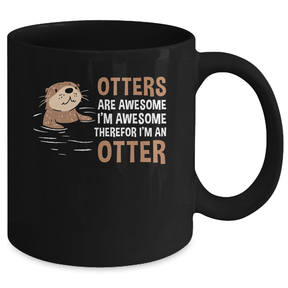 Otters Are Awesome I'm Awesome Therefore I Am An Otter Lover Mug | teecentury