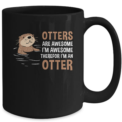 Otters Are Awesome I'm Awesome Therefore I Am An Otter Lover Mug | teecentury