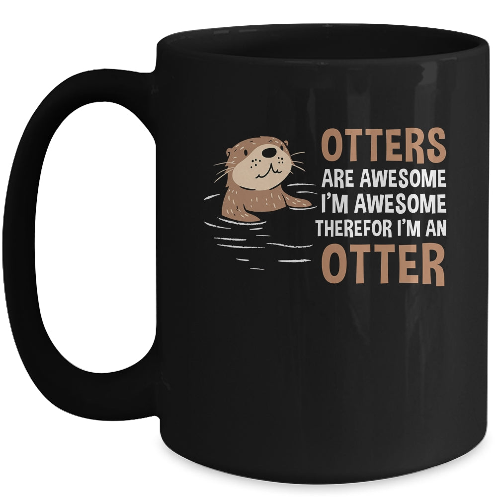 Otters Are Awesome I'm Awesome Therefore I Am An Otter Lover Mug | teecentury