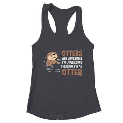 Otters Are Awesome I'm Awesome Therefore I Am An Otter Lover Shirt & Tank Top | teecentury