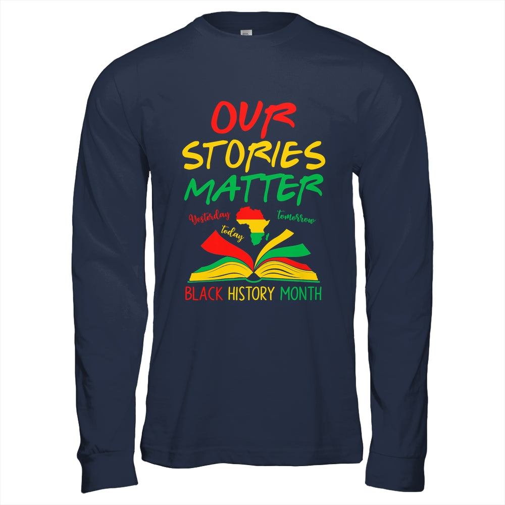 Our Stories Matter Black History Month Inspirational Saying Shirt & Hoodie | teecentury