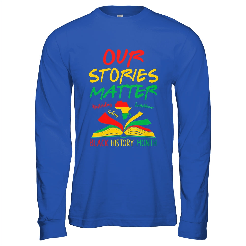 Our Stories Matter Black History Month Inspirational Saying Shirt & Hoodie | teecentury