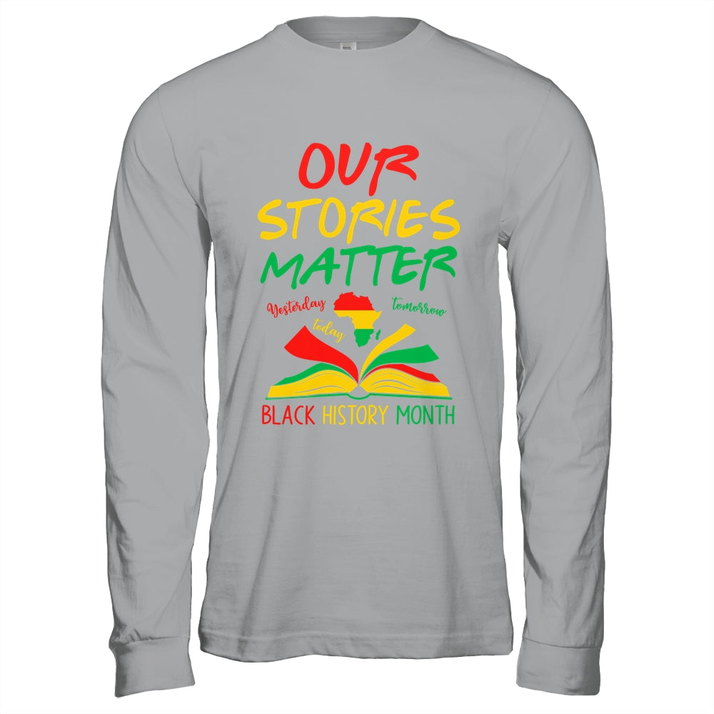 Our Stories Matter Black History Month Inspirational Saying Shirt & Hoodie | teecentury