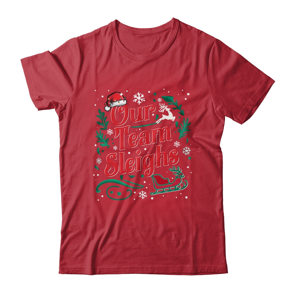 Our Team Sleighs Christmas Reindeers Santa Workers Office Shirt & Sweatshirt | teecentury