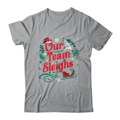Our Team Sleighs Christmas Reindeers Santa Workers Office Shirt & Sweatshirt | teecentury