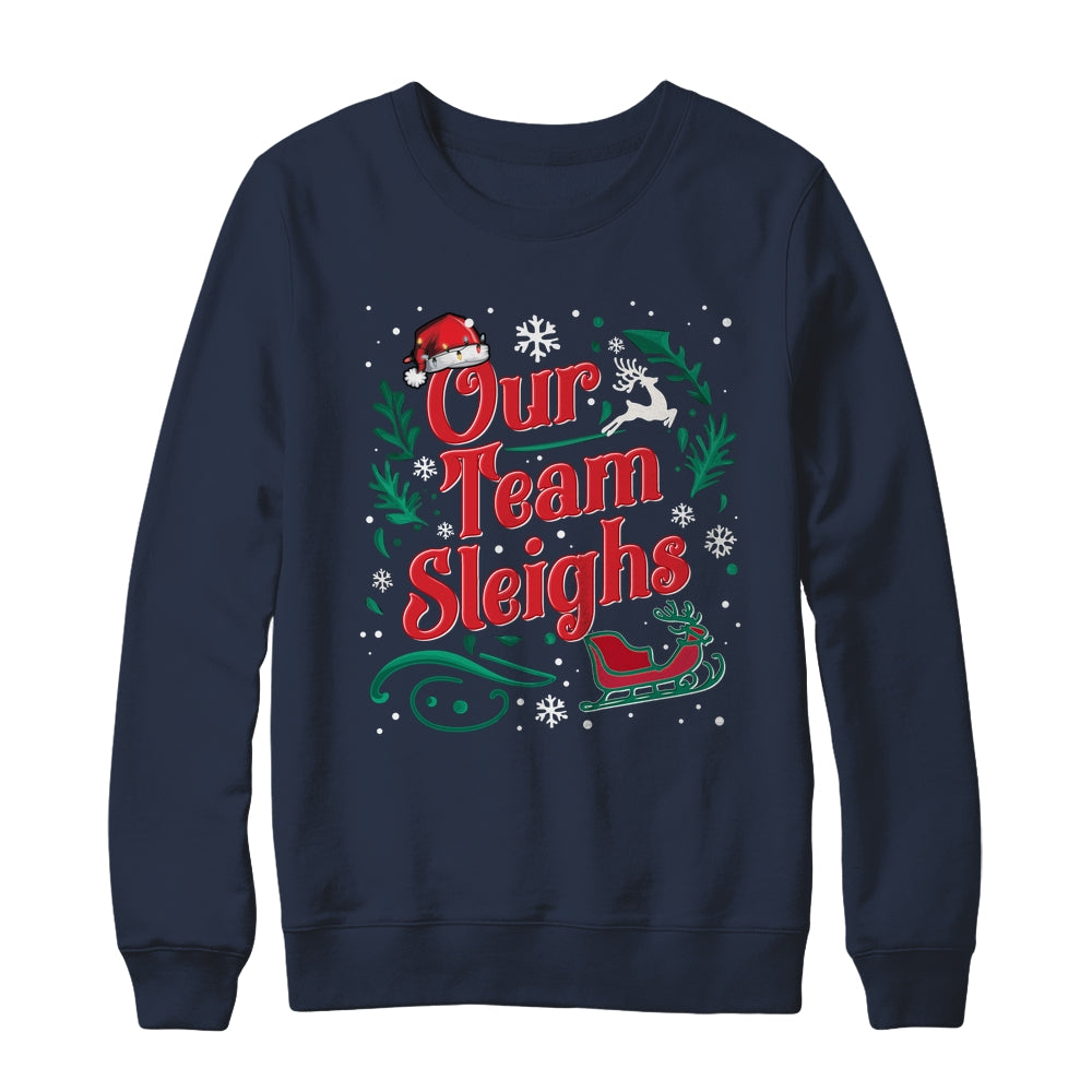 Our Team Sleighs Christmas Reindeers Santa Workers Office Shirt & Sweatshirt | teecentury
