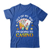Out Of My Way I'm Going To Casino Las Vegas Gambling Shirt & Tank Top | teecentury