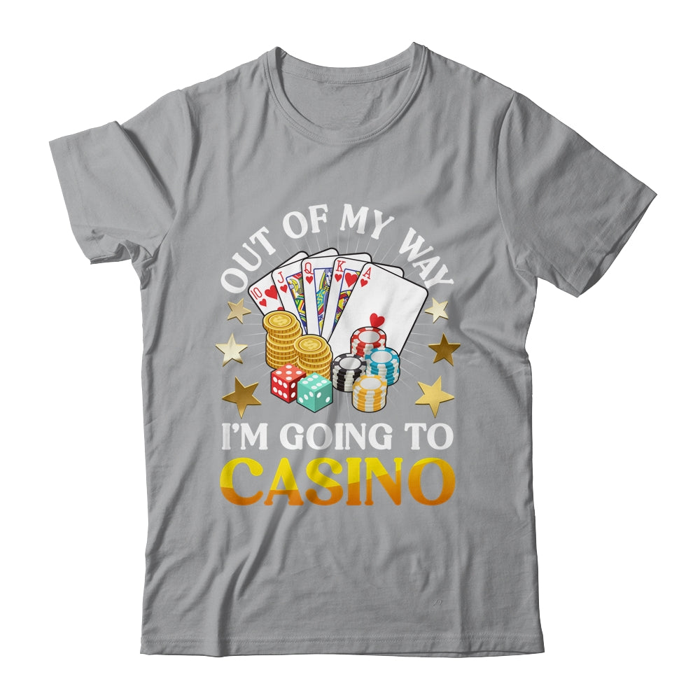 Out Of My Way I'm Going To Casino Las Vegas Gambling Shirt & Tank Top | teecentury