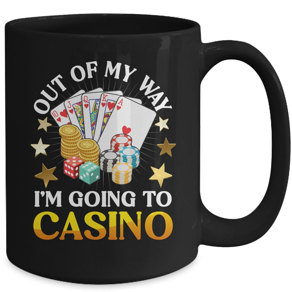 Out Of My Way I'm Going To Casino Las Vegas Gambling Mug | teecentury