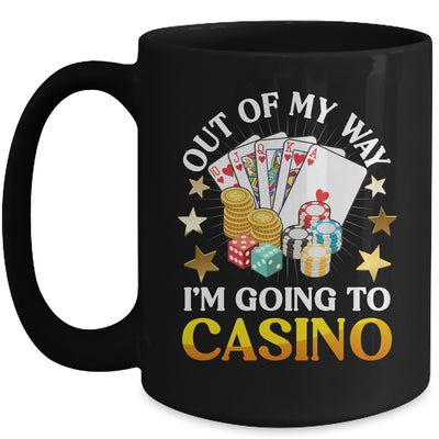 Out Of My Way I'm Going To Casino Las Vegas Gambling Mug | teecentury