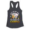 Out Of My Way I'm Going To Casino Las Vegas Gambling Shirt & Tank Top | teecentury