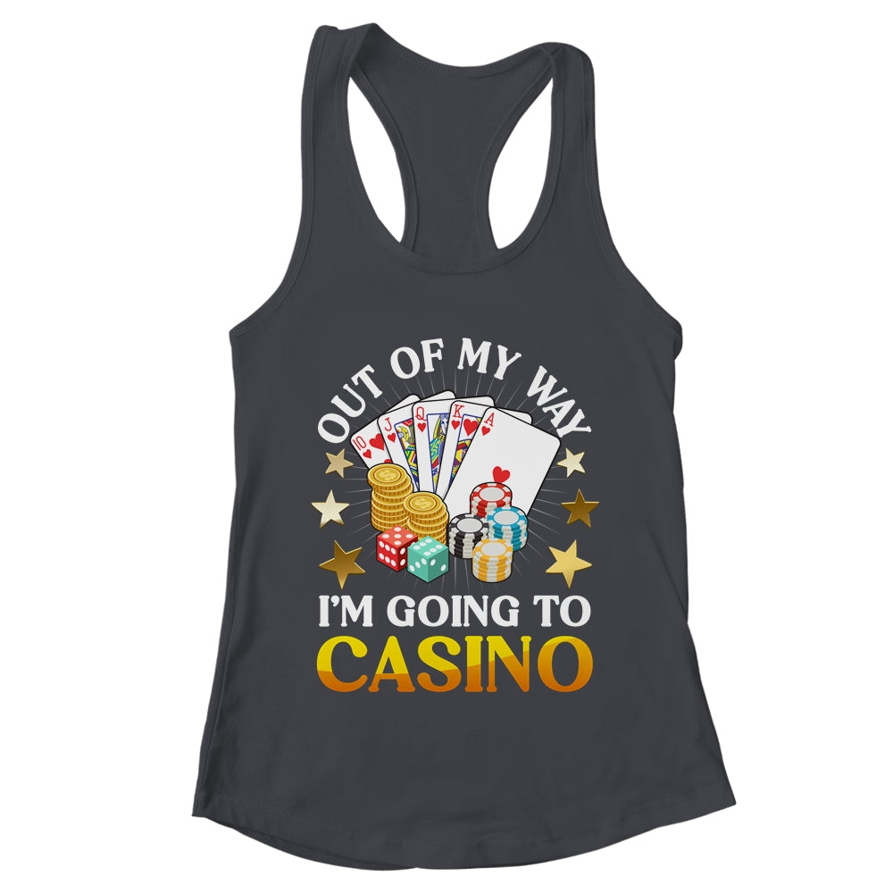 Out Of My Way I'm Going To Casino Las Vegas Gambling Shirt & Tank Top | teecentury