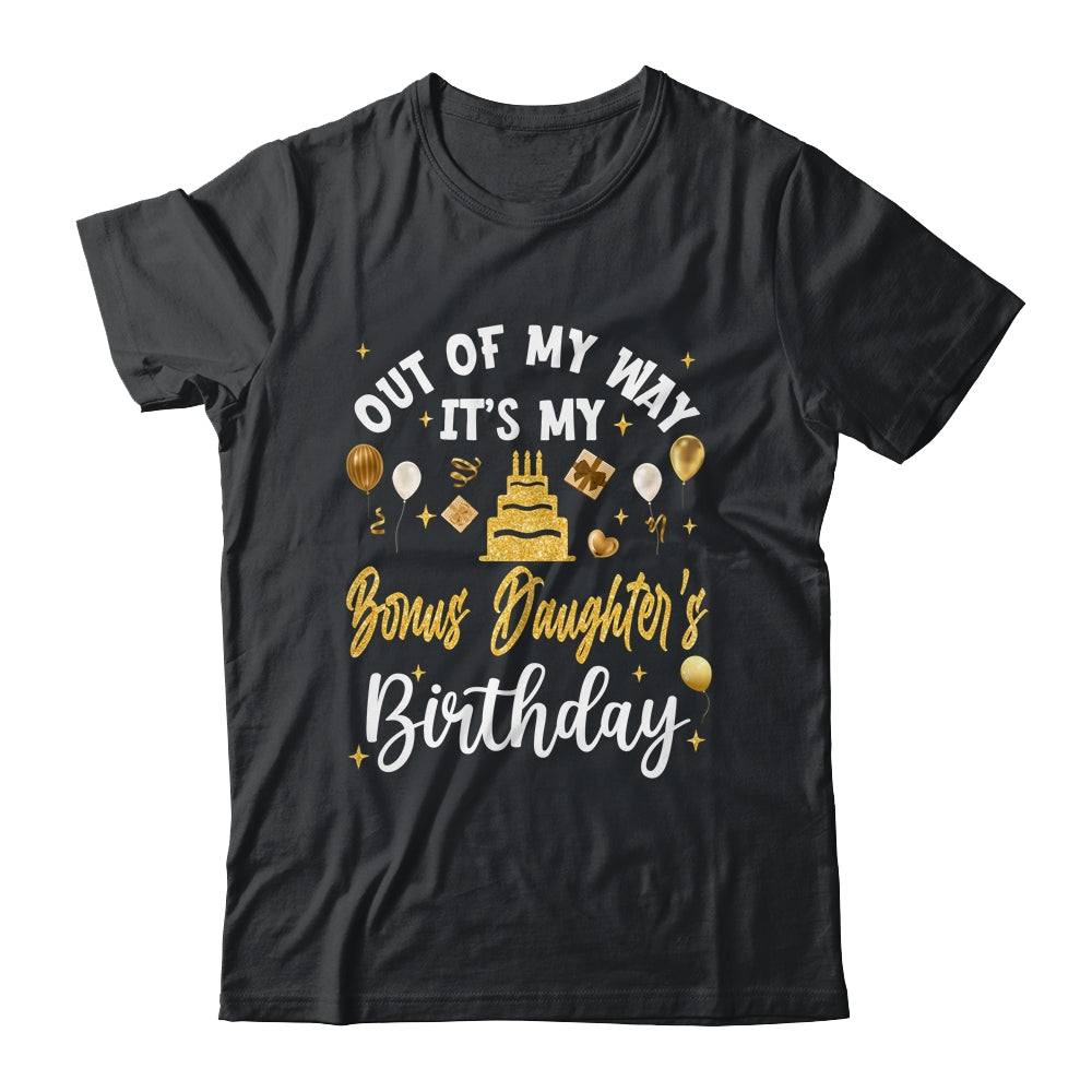 Out Of My Way It's My Bonus Daughter Birthday Party Matching Shirt & Hoodie | teecentury