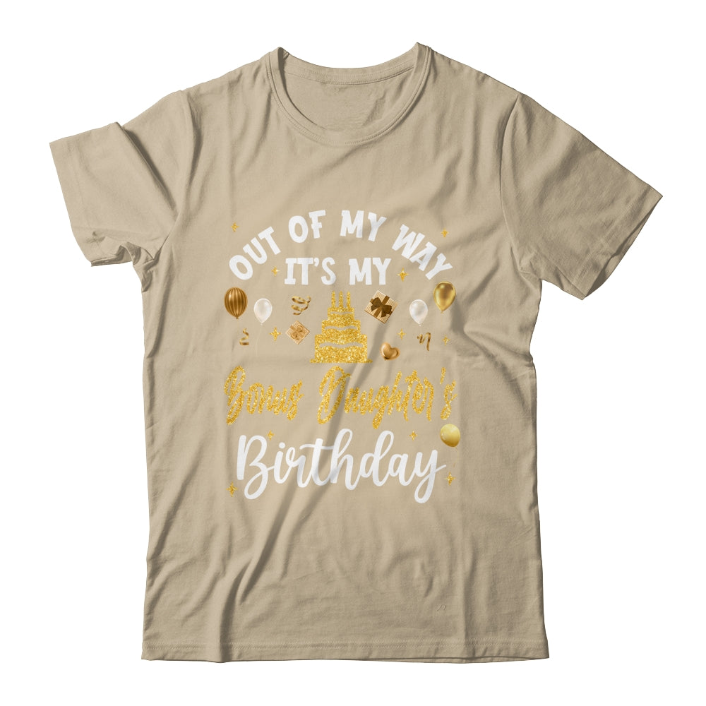 Out Of My Way It's My Bonus Daughter Birthday Party Matching Shirt & Hoodie | teecentury