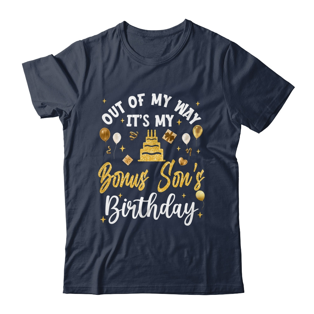 Out Of My Way It's My Bonus Son Birthday Party Matching Shirt & Hoodie | teecentury