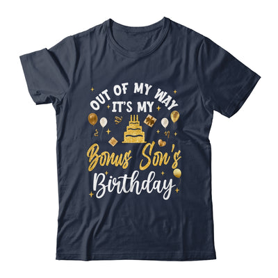 Out Of My Way It's My Bonus Son Birthday Party Matching Shirt & Hoodie | teecentury