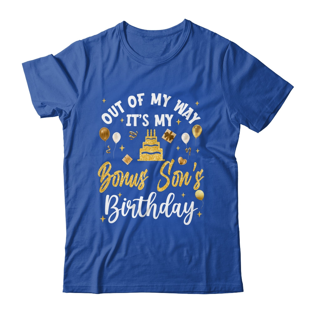 Out Of My Way It's My Bonus Son Birthday Party Matching Shirt & Hoodie | teecentury