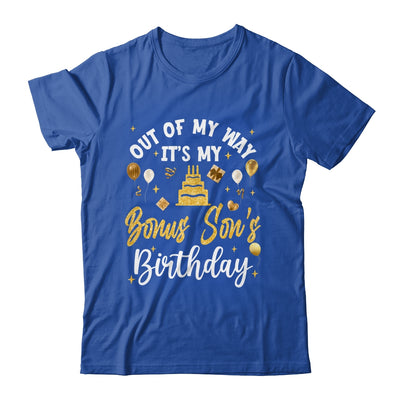 Out Of My Way It's My Bonus Son Birthday Party Matching Shirt & Hoodie | teecentury