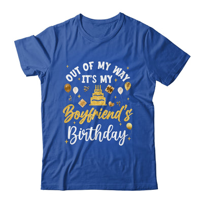 Out Of My Way It's My Boyfriend Birthday Party Matching Shirt & Hoodie | teecentury