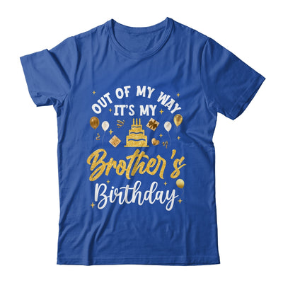 Out Of My Way It's My Brother Birthday Party Matching Shirt & Hoodie | teecentury