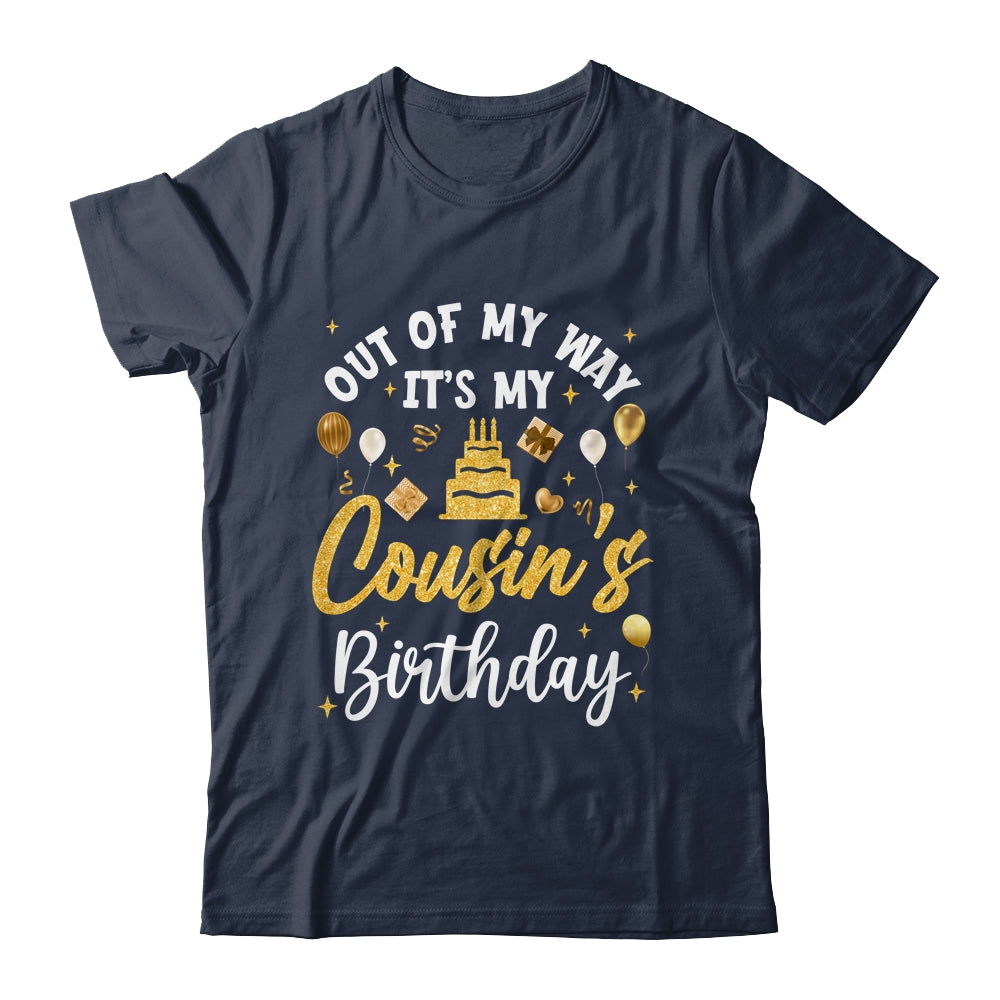 Out Of My Way It's My Cousin Birthday Party Matching Shirt & Hoodie | teecentury