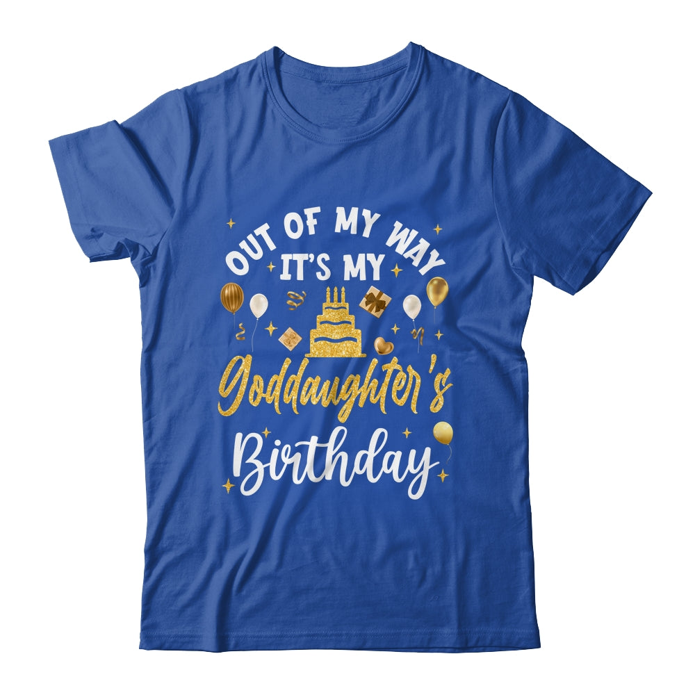 Out Of My Way It's My Goddaughter Birthday Party Matching Shirt & Hoodie | teecentury