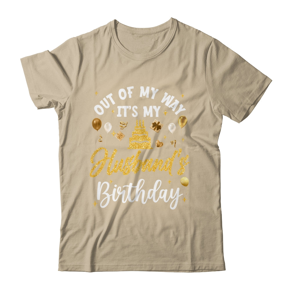 Out Of My Way It's My Husband Birthday Party Matching Shirt & Hoodie | teecentury