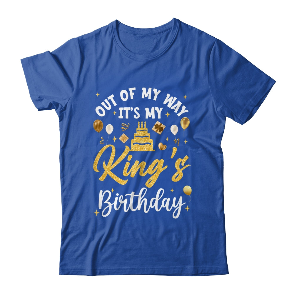 Out Of My Way It's My King Birthday Party Matching Shirt & Hoodie | teecentury