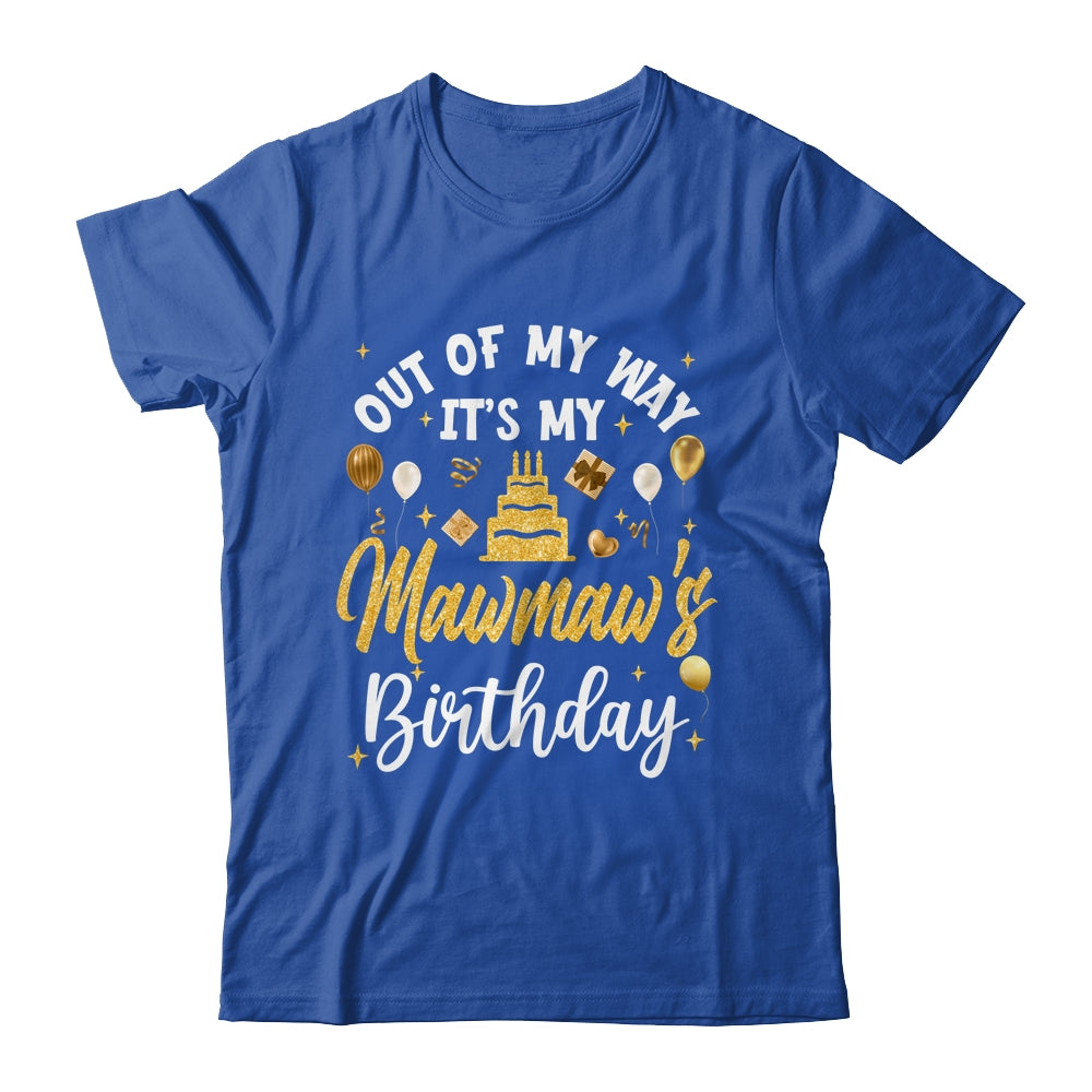 Out Of My Way It's My Mawmaw Birthday Party Matching Shirt & Hoodie | teecentury