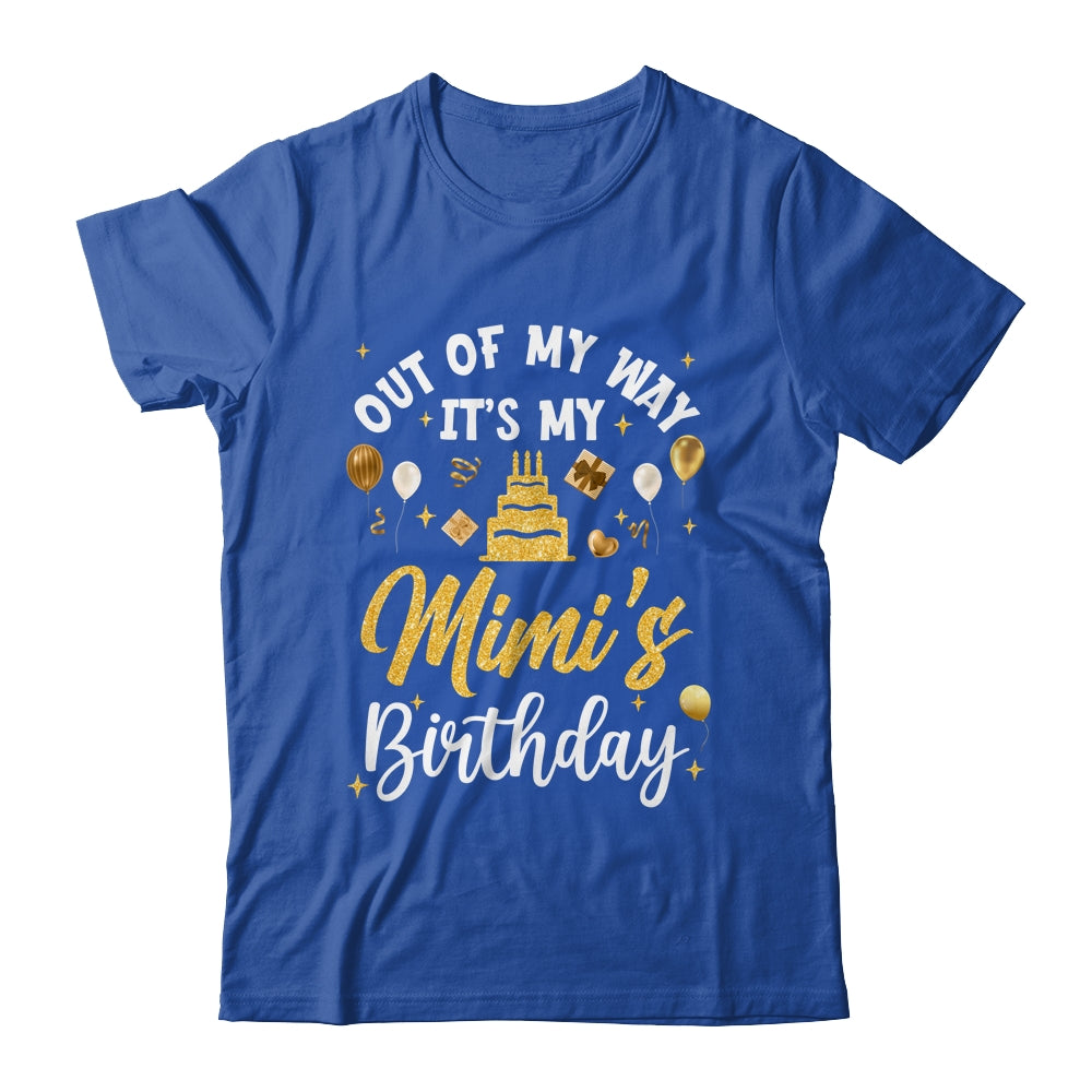 Out Of My Way It's My Mimi Birthday Party Matching Shirt & Hoodie | teecentury