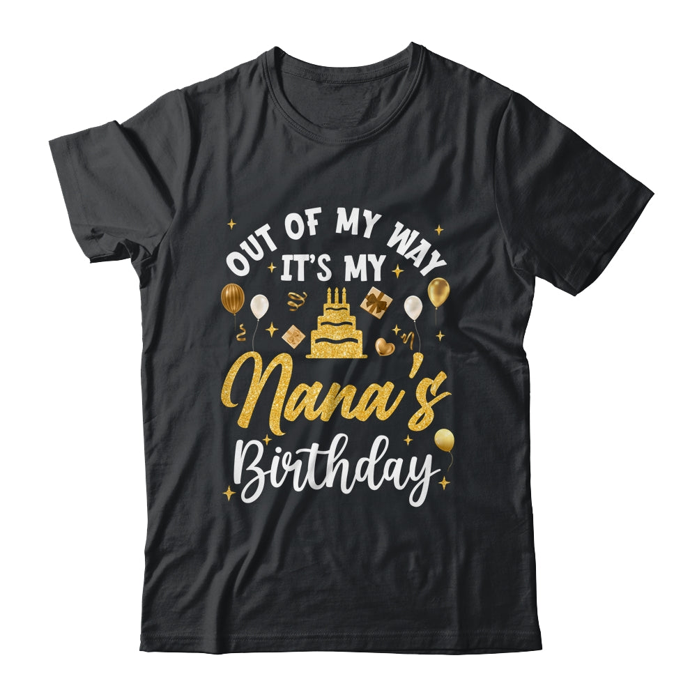 Out Of My Way It's My Nana Birthday Party Matching Shirt & Hoodie | teecentury