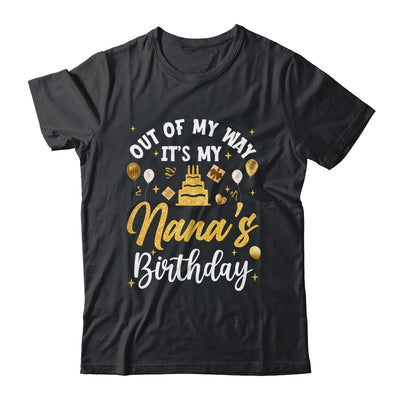 Out Of My Way It's My Nana Birthday Party Matching Shirt & Hoodie | teecentury