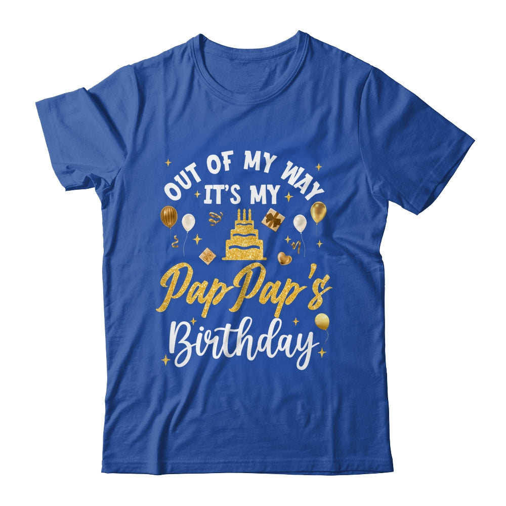 Out Of My Way It's My PapPap Birthday Party Matching Shirt & Hoodie | teecentury