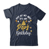 Out Of My Way It's My Pops Birthday Party Matching Shirt & Hoodie | teecentury
