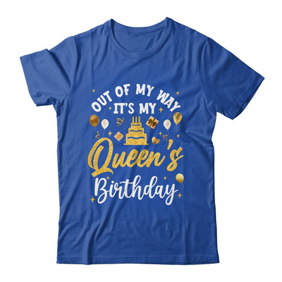 Out Of My Way It's My Queen Birthday Party Matching Shirt & Hoodie | teecentury