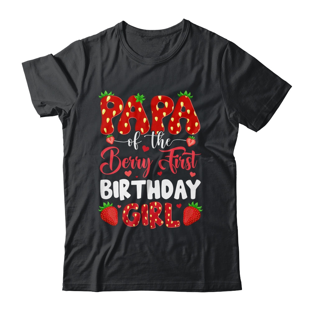 Papa Of The Berry First Birthday Of Girl Strawberry Shirt & Hoodie | teecentury