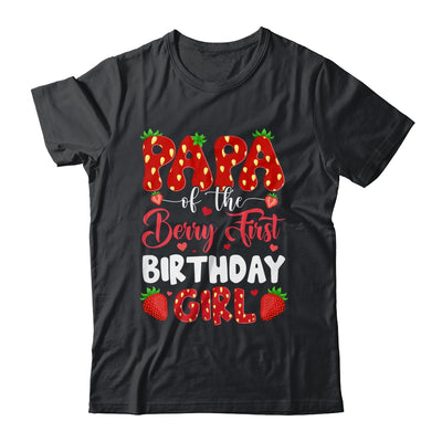 Papa Of The Berry First Birthday Of Girl Strawberry Shirt & Hoodie | teecentury