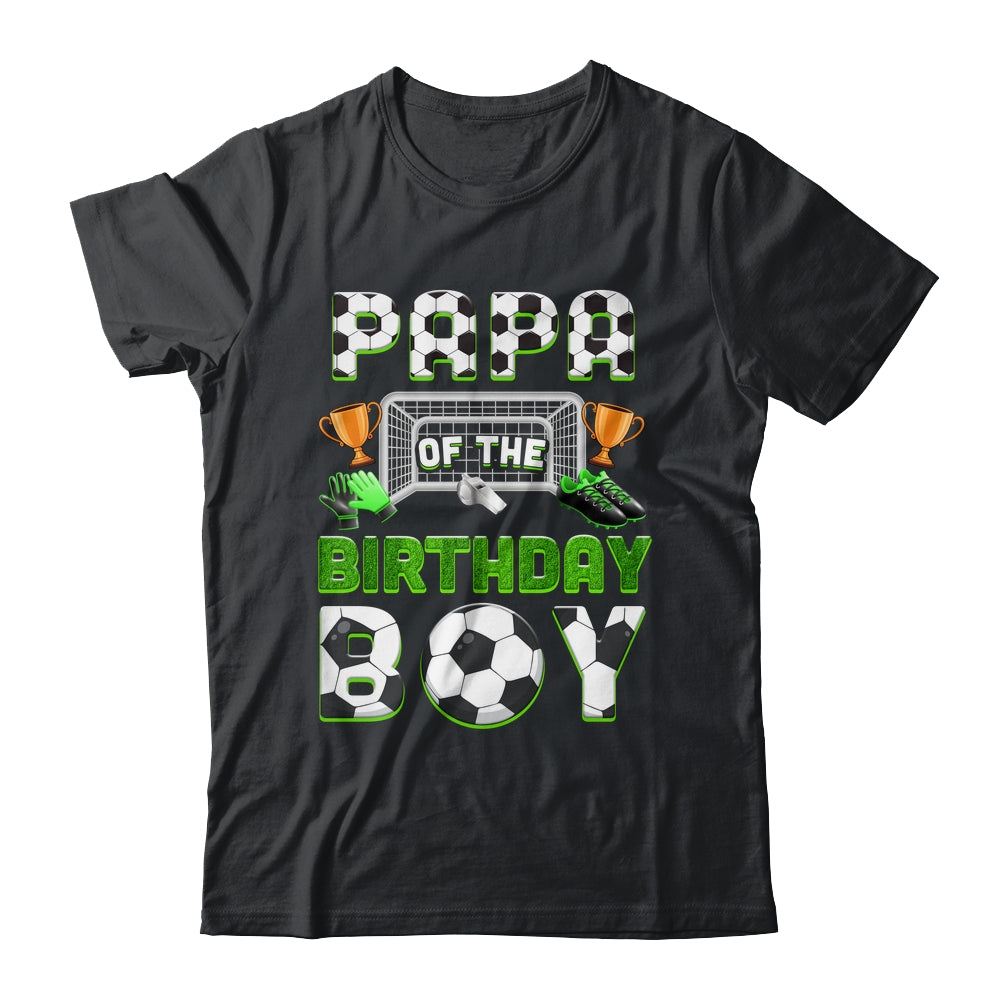 Papa Of The Birthday Boy Soccer Family Matching Party Shirt & Hoodie | teecentury
