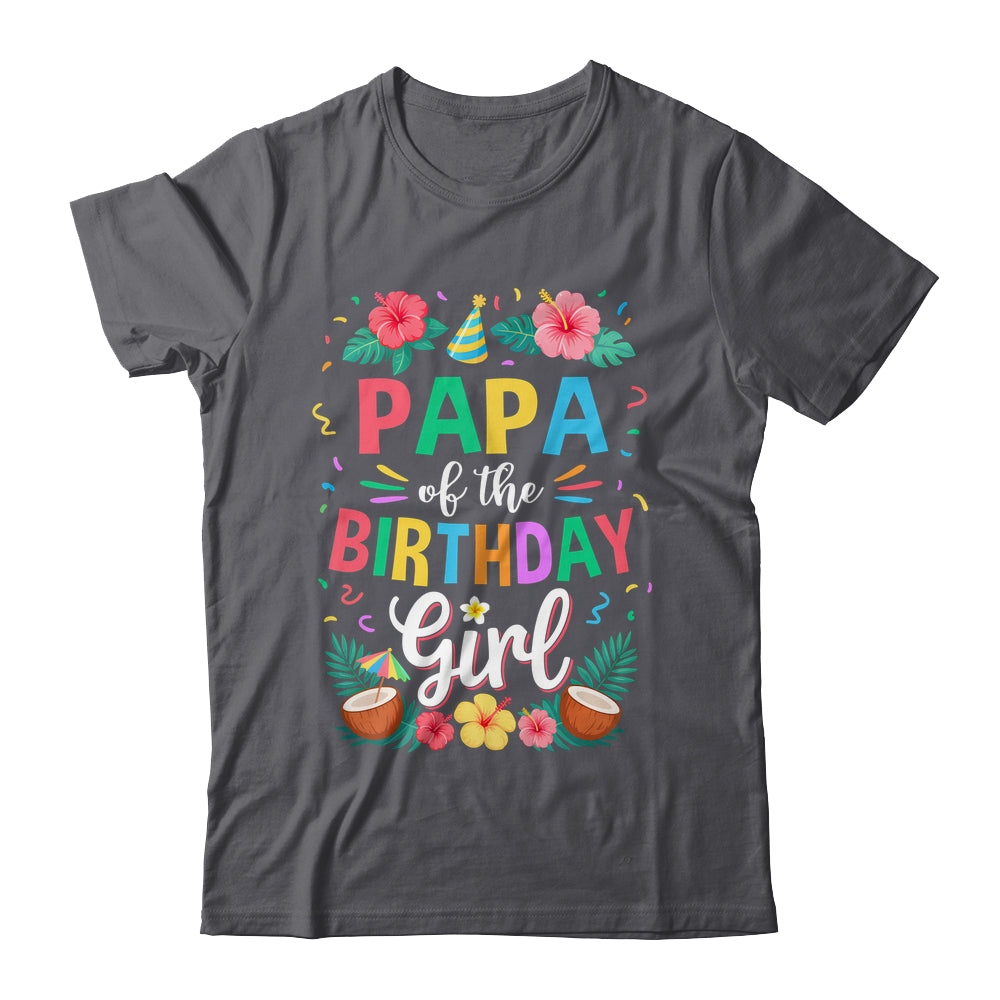 Papa Of The Birthday Girl Aloha Hawaii Party 1st Birthday Shirt & Hoodie | teecentury