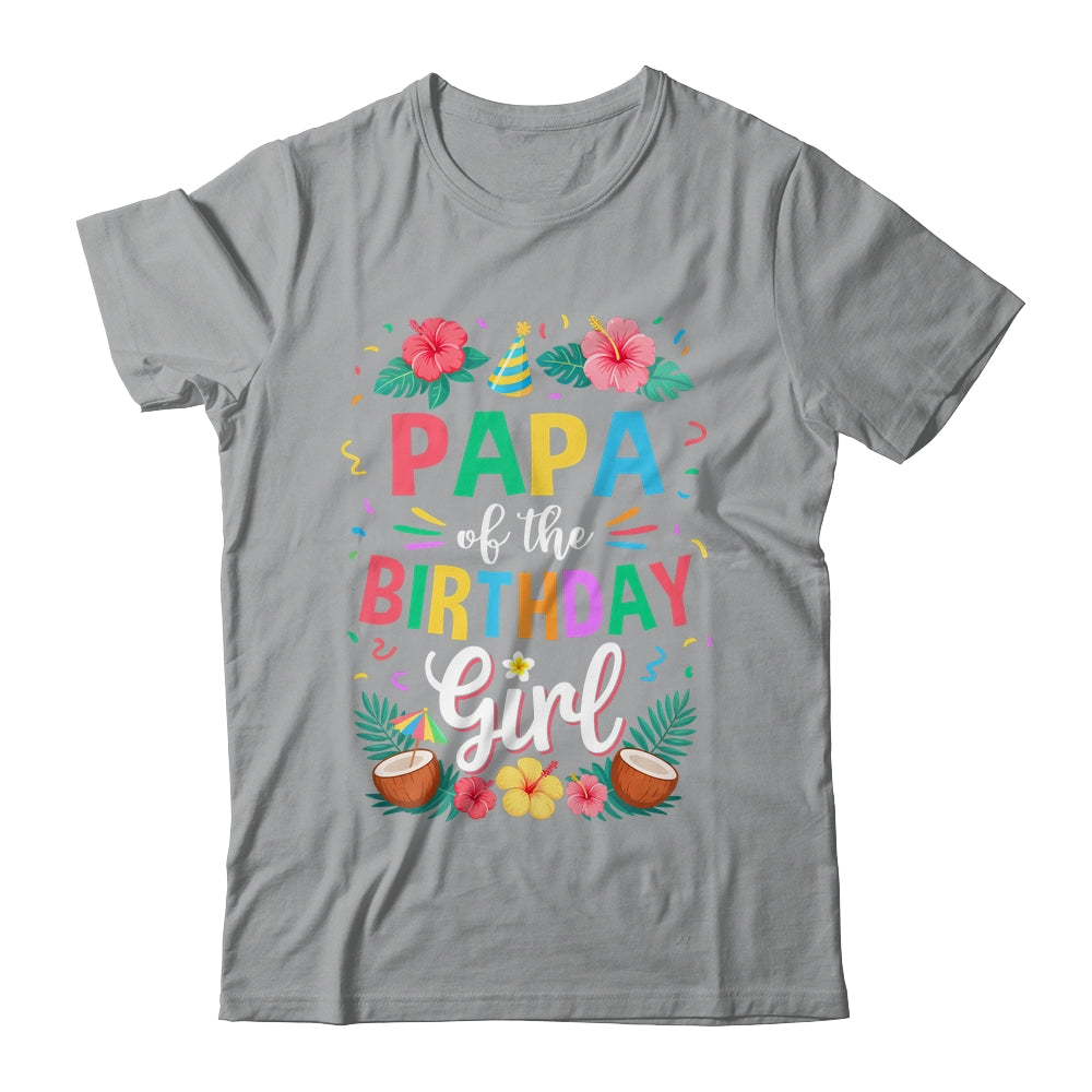 Papa Of The Birthday Girl Aloha Hawaii Party 1st Birthday Shirt & Hoodie | teecentury