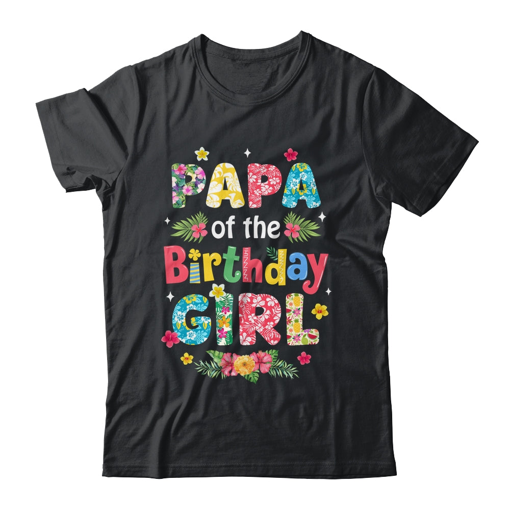Papa Of The Birthday Girl Hawaii Family Party Decor Shirt & Hoodie | teecentury