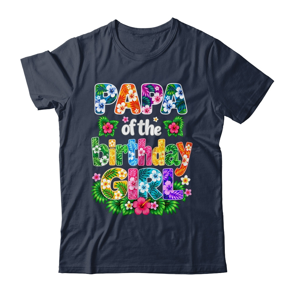 Papa Of The Birthday Girl Hawaii Party Family Beach Shirt & Hoodie | teecentury
