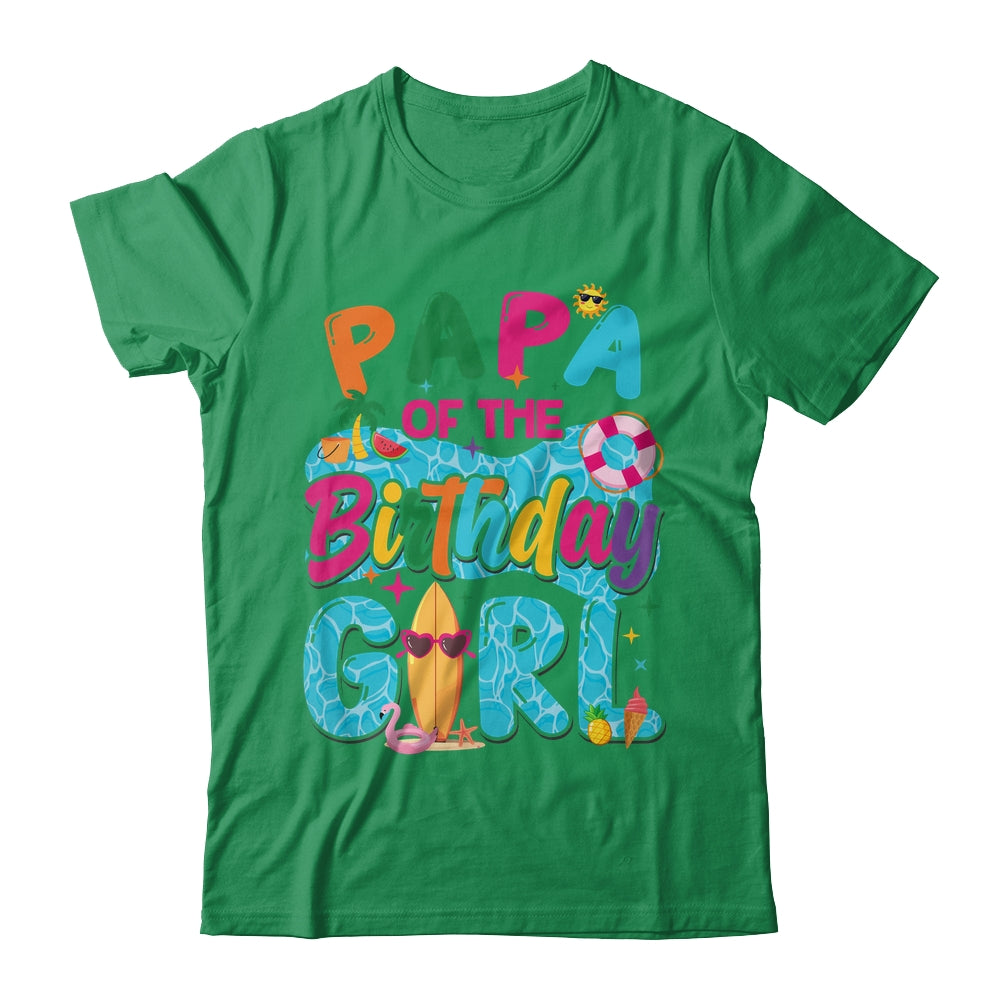 Papa Of The Birthday Girl Pool Party Beach Family Matching Shirt & Hoodie | teecentury