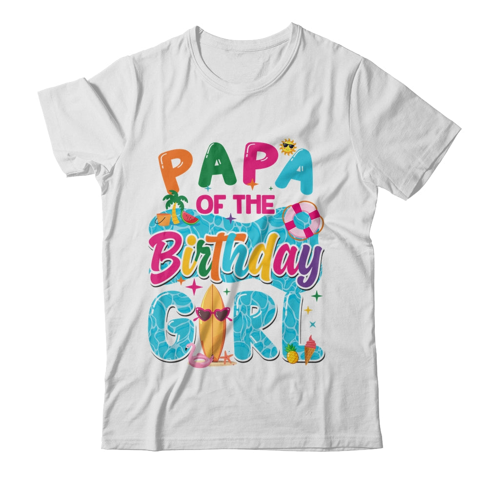 Papa Of The Birthday Girl Pool Party Beach Family Matching Shirt & Hoodie | teecentury