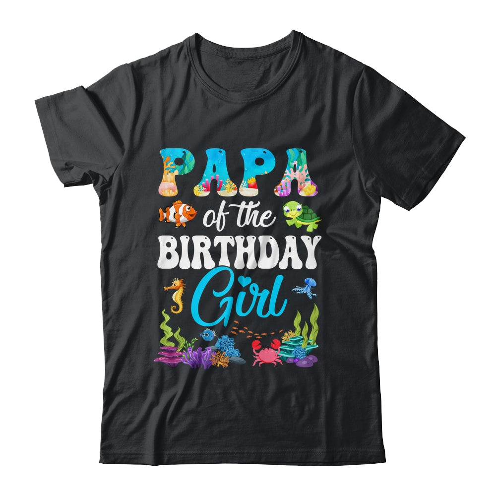 Papa Of The Birthday Girl Sea Fish Ocean Aquarium Party Shirt & Hoodie | teecentury