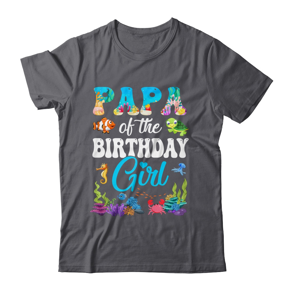 Papa Of The Birthday Girl Sea Fish Ocean Aquarium Party Shirt & Hoodie | teecentury