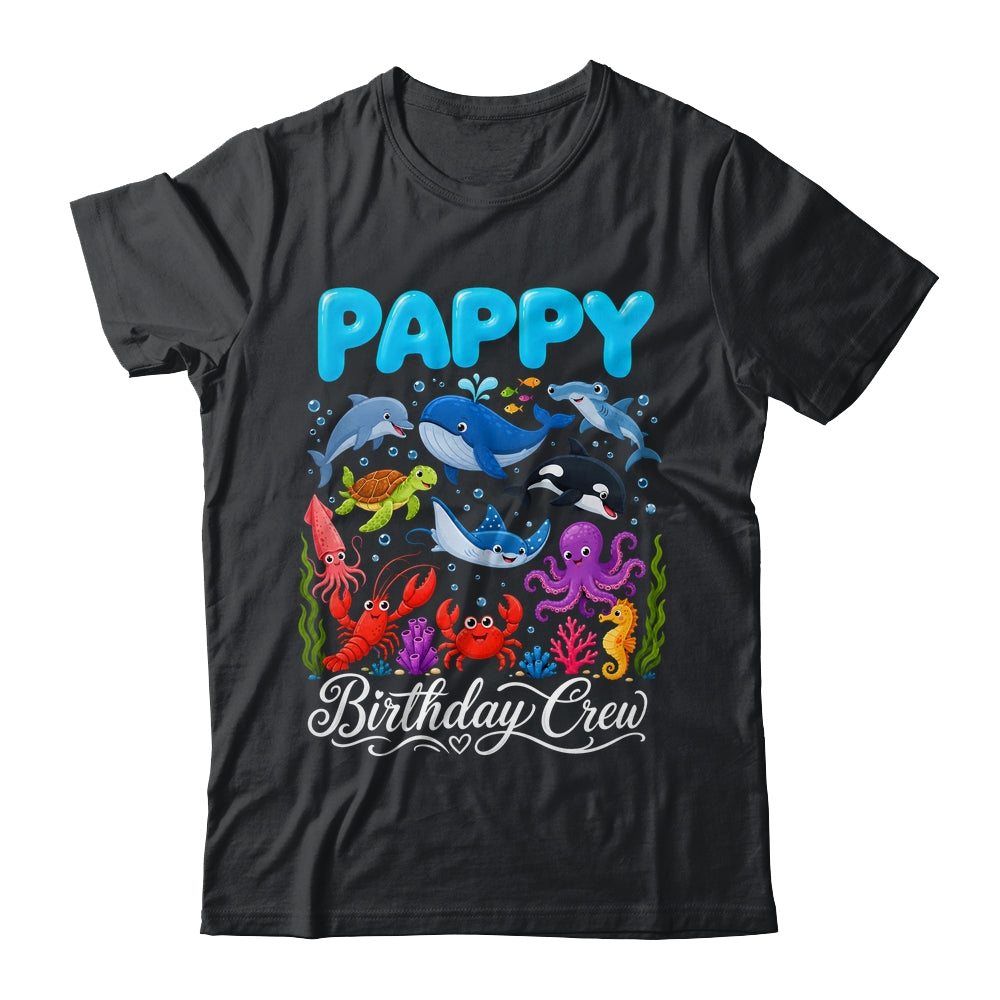 Pappy Birthday Crew Ocean Animals Birthday Under Sea Shirt & Hoodie | teecentury