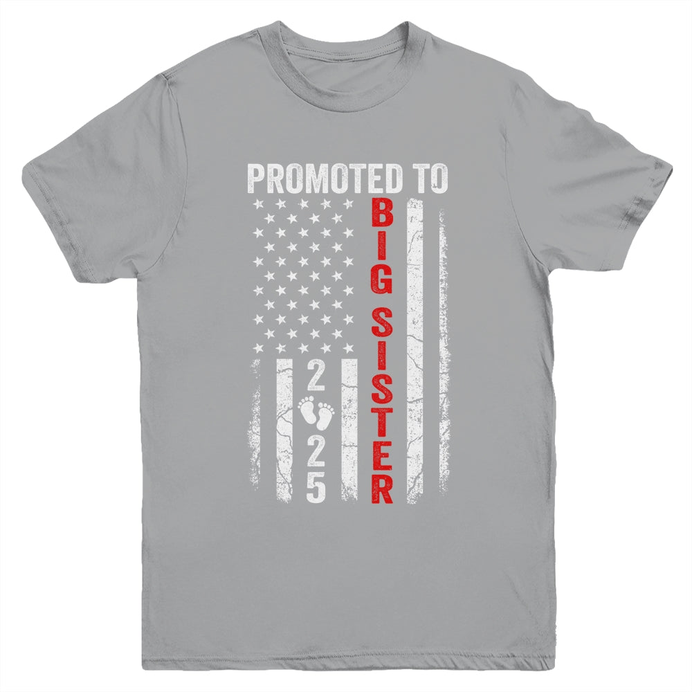 Patriotic Promoted To Big Sister 2025 First Time New Sister Youth Shirt | teecentury