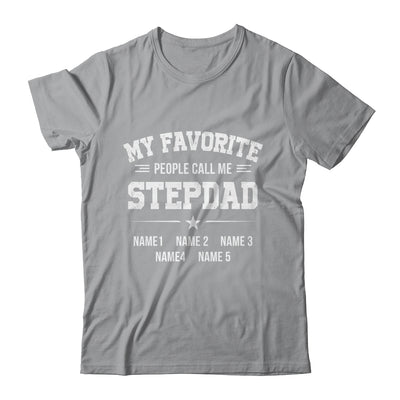 Personalized Stepdad With Kids Name My Favorite People Call Me Stepdad Custom For Men Fathers Day Birthday Christmas Shirt & Hoodie | teecentury